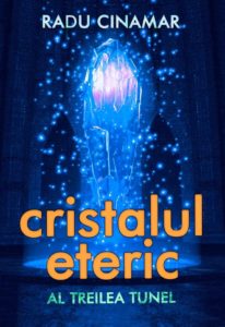 Read more about the article Radu Cinamar – Cristalul eteric: Al treilea tunel